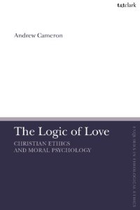 cover of the book The Logic of Love: Christian Ethics and Moral Psychology