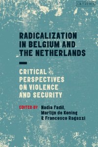 cover of the book Radicalization in Belgium and the Netherlands: Critical Perspectives on Violence and Security