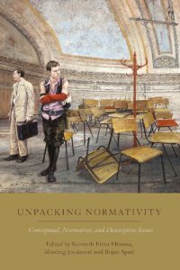 cover of the book Unpacking Normativity: Conceptual, Normative, and Descriptive Issues