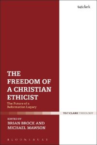 cover of the book The Freedom of a Christian Ethicist: The Future of a Reformation Legacy