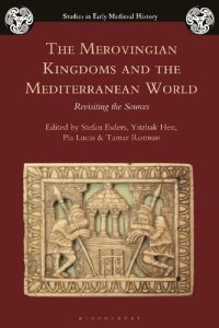 cover of the book The Merovingian Kingdoms and the Mediterranean World: Revisiting the Sources