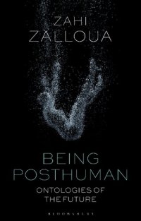 cover of the book Being Posthuman: Ontologies of the Future