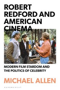 cover of the book Robert Redford and American Cinema: Modern Film Stardom and the Politics of Celebrity