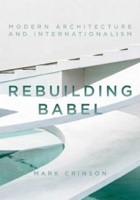 cover of the book Rebuilding Babel: Modern Architecture and Internationalism