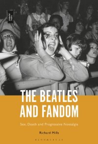 cover of the book The Beatles and Fandom: Sex, Death and Progressive Nostalgia