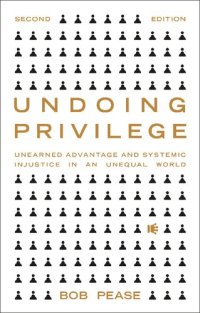 cover of the book Undoing Privilege: Unearned Advantage and Systemic Injustice in an Unequal World