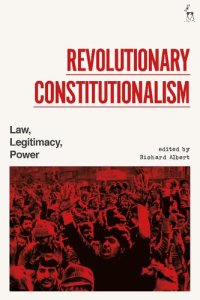 cover of the book Revolutionary Constitutionalism: Law, Legitimacy, Power