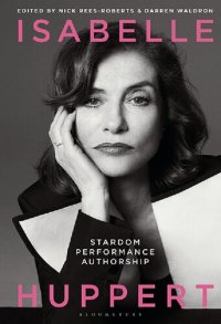 cover of the book Isabelle Huppert: Stardom, Performance, Authorship