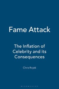 cover of the book Fame Attack: The Inflation of Celebrity and Its Consequences