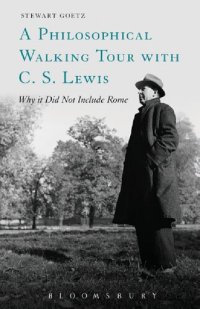 cover of the book A Philosophical Walking Tour with C. S. Lewis: Why it Did Not Include Rome