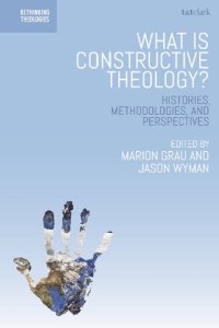 cover of the book What is Constructive Theology?: Histories, Methodologies, and Perspectives