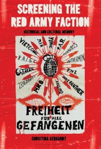 cover of the book Screening the Red Army Faction: Historical and Cultural Memory