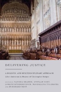 cover of the book Delivering Justice: A Holistic and Multidisciplinary ApproachLiber Amicorum in Honour of Christopher Hodges