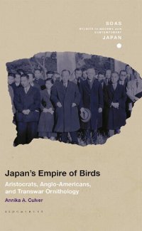 cover of the book Japan's Empire of Birds: Aristocrats, Anglo-Americans, and Transwar Ornithology