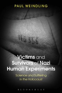 cover of the book Victims and Survivors of Nazi Human Experiments: Science and Suffering in the Holocaust