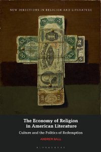 cover of the book The Economy of Religion in American Literature: Culture and the Politics of Redemption