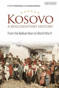 cover of the book Kosovo, A Documentary History: From the Balkan Wars to World War II