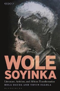 cover of the book Wole Soyinka: Literature, Activism, and African Transformation