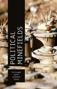 cover of the book Political Minefields: The Struggle against Automated Killing