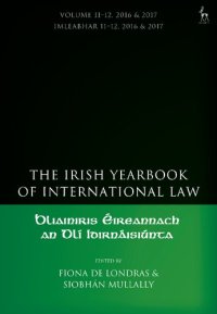 cover of the book Bliainiris Éireannach an DlÍ Idirnáisiúnta The Irish Yearbook of International Law Volume 11–12, 2016&2017