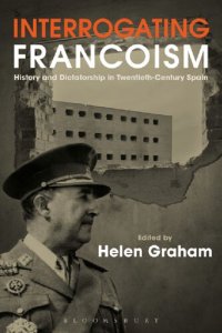 cover of the book Interrogating Francoism: History and Dictatorship in Twentieth-Century Spain