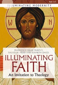 cover of the book Illuminating Faith: An Invitation to Theology