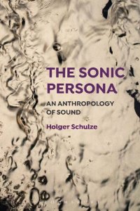 cover of the book The Sonic Persona: An Anthropology of Sound