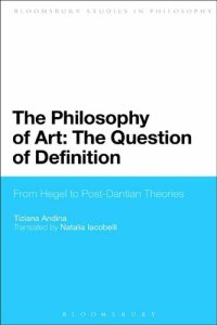 cover of the book The Philosophy of Art: The Question of Definition: From Hegel to Post-Dantian Theories