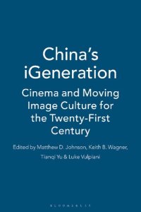 cover of the book China’s iGeneration: Cinema and Moving Image Culture for the Twenty-First Century