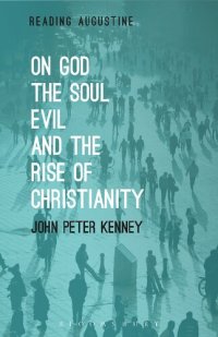 cover of the book On God, The Soul, Evil and the Rise of Christianity