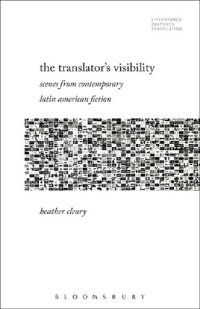 cover of the book The Translator’s Visibility: Scenes from Contemporary Latin American Fiction