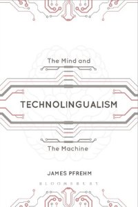 cover of the book Technolingualism: The Mind and the Machine