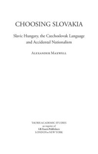 cover of the book Choosing Slovakia: Slavic Hungary, the Czechoslovak Language and Accidental Nationalism