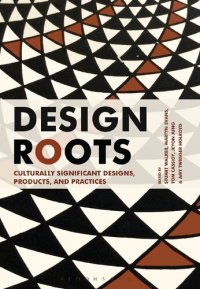 cover of the book Design Roots: Culturally Significant Designs, Products, and Practices