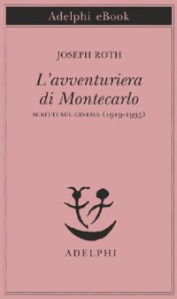 cover of the book L' avventuriera di Montecarlo. Scritti sul cinema (1919-1935)