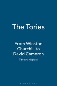 cover of the book The Tories: From Winston Churchill to David Cameron