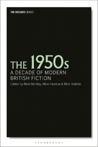 cover of the book The 1950s: A Decade of Modern British Fiction