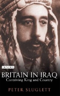 cover of the book Britain in Iraq: Contriving King and Country