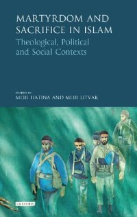 cover of the book Martyrdom and Sacrifice in Islam: Theological, Political and Social Contexts