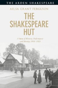 cover of the book The Shakespeare Hut: A Story of Performance, Memory and Identity, 1916–1923