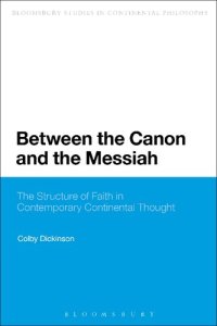 cover of the book Between the Canon and the Messiah: The Structure of Faith in Contemporary Continental Thought