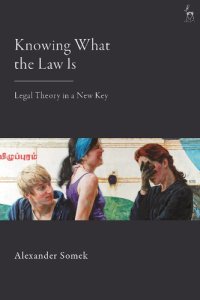 cover of the book Knowing What the Law Is: Legal Theory in a New Key