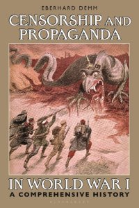 cover of the book Censorship and Propaganda in World War I: A Comprehensive History