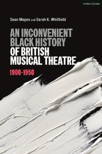 cover of the book An Inconvenient Black History of British Musical Theatre: 1900–1950