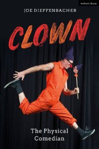 cover of the book Clown: The Physical Comedian