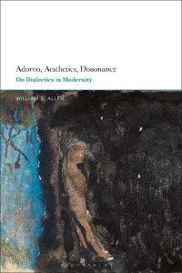 cover of the book Adorno, Aesthetics, Dissonance: On Dialectics in Modernity