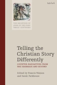 cover of the book TELLING THE CHRISTIAN STORY DIFFERENTLY: Counter-Narratives from Nag Hammadi and Beyond