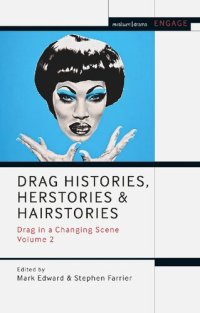 cover of the book Drag Histories, Herstories and Hairstories: Drag in a Changing Scene Volume 2