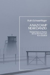 cover of the book A Nazi Camp near Danzig: Perspectives on Shame and on the Holocaust from Stutthof