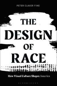 cover of the book The Design of Race: How Visual Culture Shapes America